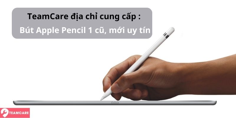 Địa chỉ bán bút apple pencil 1 uy tín hà nội