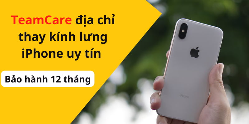dịch vụ thay kính lưng iphone tại teamcare