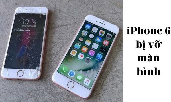 iPhone 6 bị rơi vỡ màn hình
