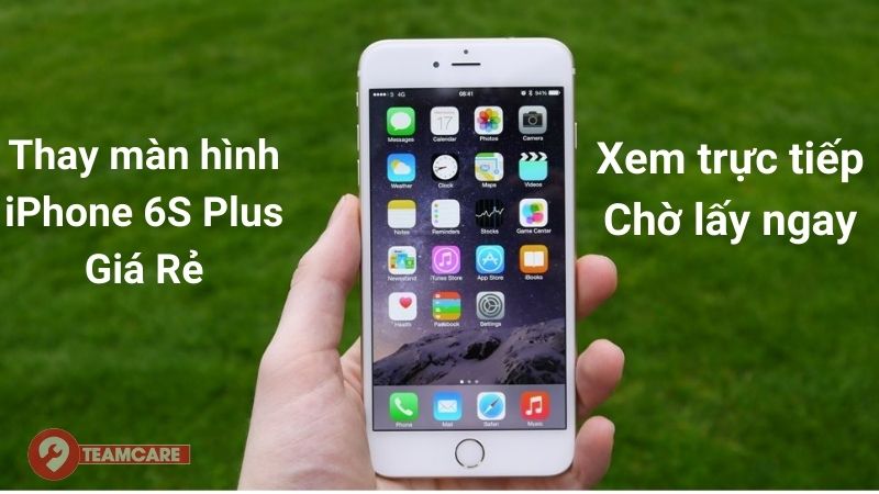 thay màn hình iphone 6s plus chính hãng giá rẻ