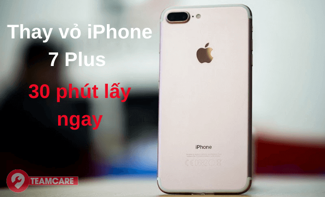 thay vỏ 7 plus giá rẻ lấy ngay