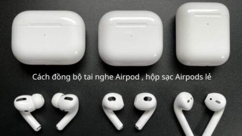 Cách Kết Nối Đồng Bộ Tai Nghe, Hộp Sạc Airpod Lẻ Mới Mua