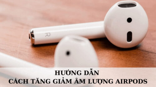 Hướng dẫn cách tăng giảm âm lượng Airpods